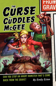 The Curse of Cuddles McGee by Emily Ecton, 9781416964506