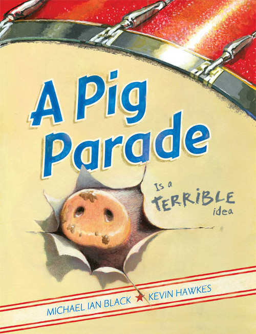 A Pig Parade Is a Terrible Idea by Michael Ian Black, Kevin Hawkes, 9781416979227