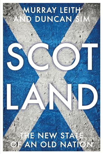 Scotland (The new state of an old nation) by Murray Stewart Leith, Duncan Sim, 9781784992552