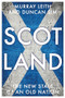 Scotland (The new state of an old nation) by Murray Stewart Leith, Duncan Sim, 9781784992552