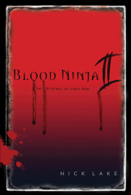Blood Ninja II (The Revenge of Lord Oda) - 9781416986300 by Nick Lake, 9781416986300