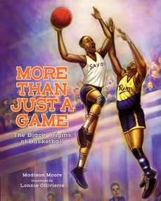 More than Just a Game (The Black Origins of Basketball) by Madison Moore, Lonnie Ollivierre, 9780807552711