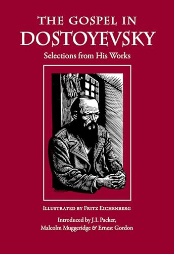 The Gospel in Dostoyevsky (Selections from His Works) by Fyodor Dostoyevsky, J. I. Packer, Malcolm Muggeridge, Ernest Gordon, 9780874866346