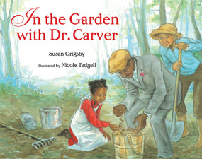 In the Garden with Dr. Carver - 9780807536476 by Susan Grigsby, Nicole Tadgell