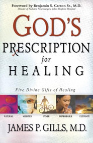 God's Prescription For Healing (Five Divine Gifts of Healing) - 9781591852865 by James P Gills, 9781591852865