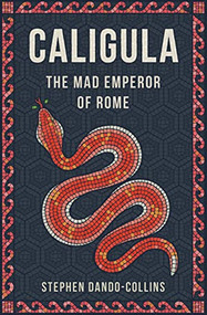 Caligula (The Mad Emperor of Rome) - 9781684422869 by Stephen Dando-Collins, 9781684422869