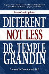 Different... Not Less (Inspiring Stories of Achievement and Successful Employment from Adults with Autism, Asperger's, and ADHD (Revised & Updated)) by Temple Grandin, 9781949177473