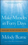 Make Miracles in Forty Days (Turning What You Have into What You Want) by Melody Beattie, 9781439102169