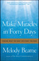 Make Miracles in Forty Days (Turning What You Have into What You Want) by Melody Beattie, 9781439102169