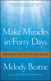 Make Miracles in Forty Days (Turning What You Have into What You Want) by Melody Beattie, 9781439102169