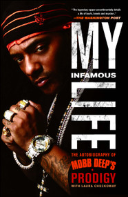 My Infamous Life (The Autobiography of Mobb Deep's Prodigy) by Albert "Prodigy" Johnson, Laura Checkoway, 9781439103197