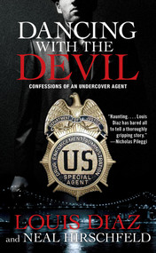 Dancing with the Devil (Confessions of an Undercover Agent) by Louis Diaz, Neal Hirschfeld, 9781439148853
