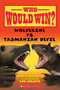Wolverine vs. Tasmanian Devil (Who Would Win?) by Jerry Pallotta, Rob Bolster, 9780545451895