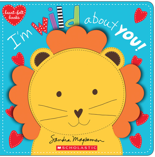 I'm Wild About You! (Heart-felt Books) by Sandra Magsamen, Sandra Magsamen, 9780545468398