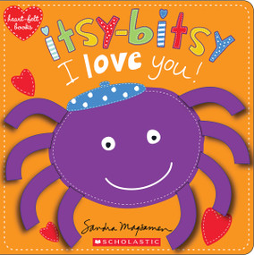 Itsy-Bitsy I Love You! (Heart-felt Books) by Sandra Magsamen, Sandra Magsamen, 9780545468411