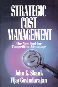 Strategic Cost Management (The New Tool for Competitive Advantage) by Shank Govindarajan, 9781439150368