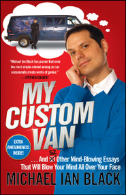 My Custom Van (And 52 Other Mind-Blowing Essays that Will Blow Your Mind All Over Your Face) by Michael Ian Black, 9781439153536