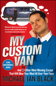 My Custom Van (And 52 Other Mind-Blowing Essays that Will Blow Your Mind All Over Your Face) by Michael Ian Black, 9781439153536