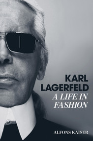 Karl Lagerfeld (A Life in Fashion) by Alfons Kaiser, 9781419757259