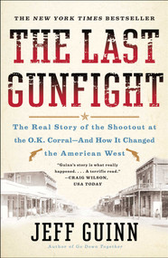 The Last Gunfight (The Real Story of the Shootout at the O.K. Corral-And How It Changed the American West) by Jeff Guinn, 9781439154250