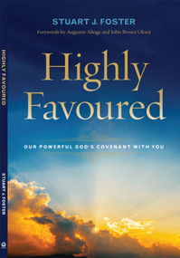 Highly Favoured (Our Powerful God's Covenant with You) by Stuart Foster, 9781594527609