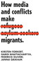 How media and conflicts make migrants by Kirsten Forkert, Federico Oliveri, Gargi Bhattacharyya, Janna Graham, 9781526138132