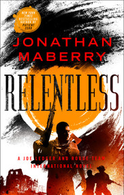 Relentless (A Joe Ledger and Rogue Team International Novel) by Jonathan Maberry, 9781250619303