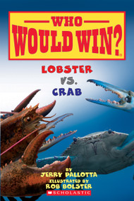Lobster vs. Crab (Who Would Win?) by Jerry Pallotta, Rob Bolster, 9780545681216