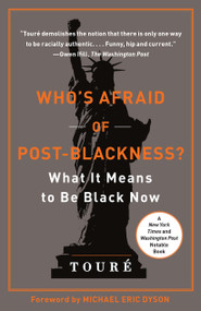Who's Afraid of Post-Blackness? (What It Means to Be Black Now) by Touré, Michael Eric Dyson, 9781439177563