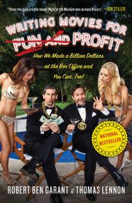Writing Movies for Fun and Profit (How We Made a Billion Dollars at the Box Office and You Can, Too!) by Thomas Lennon, Robert Ben Garant, 9781439186763