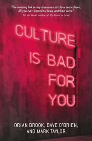 Culture is bad for you (Inequality in the cultural and creative industries) by Orian Brook, Dave O'Brien, Mark Taylor, 9781526144164