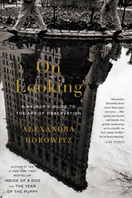 On Looking (A Walker's Guide to the Art of Observation) by Alexandra Horowitz, 9781439191262