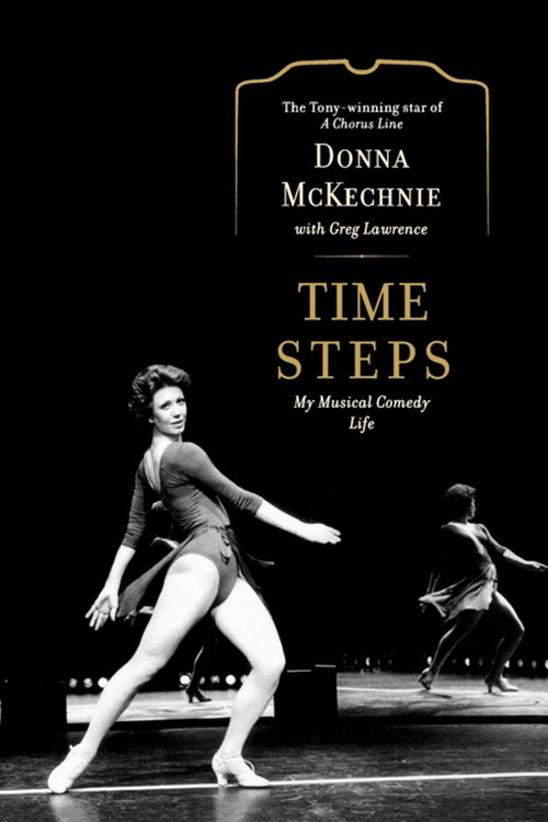 Time Steps (My Musical Comedy Life) by Donna McKechnie, Greg Lawrence, 9781439191910