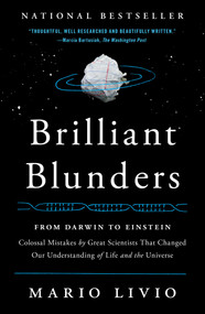 Brilliant Blunders (From Darwin to Einstein - Colossal Mistakes by Great Scientists That Changed Our Understanding of Life and the Universe) by Mario Livio, 9781439192375