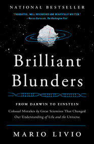 Brilliant Blunders (From Darwin to Einstein - Colossal Mistakes by Great Scientists That Changed Our Understanding of Life and the Universe) by Mario Livio, 9781439192375
