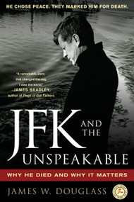 JFK and the Unspeakable (Why He Died and Why It Matters) by James W. Douglass, 9781439193884