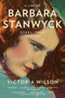 A Life of Barbara Stanwyck (Steel-True 1907-1940) by Victoria Wilson, 9781439194065