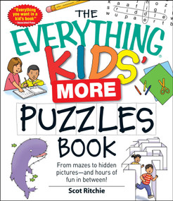 The Everything Kids' More Puzzles Book (From mazes to hidden pictures - and hours of fun in between) by Scot Ritchie, 9781440506475