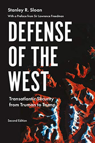 Defense of the West (Transatlantic security from Truman to Trump, Second edition) by Stanley R. Sloan, Lawrence Freedman, 9781526146236