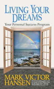 Living Your Dreams (Your Personal Success Program) by Mark Victor Hansen, 9781722503116