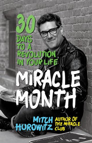 The Miracle Month (30 Days to a Revolution in Your Life) by Mitch Horowitz, 9781722503161