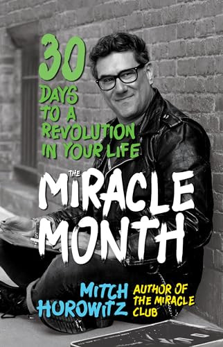 The Miracle Month (30 Days to a Revolution in Your Life) by Mitch Horowitz, 9781722503161