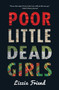 Poor Little Dead Girls by Lizzie Friend, 9781440563959