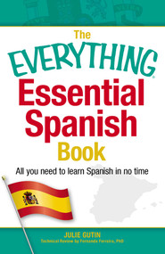 The Everything Essential Spanish Book (All You Need to Learn Spanish in No Time) by Julie Gutin, Fernanda Ferreira, 9781440566219