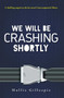 We Will Be Crashing Shortly by Hollis Gillespie, 9781440567704