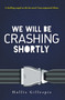 We Will Be Crashing Shortly by Hollis Gillespie, 9781440567704