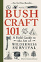 Bushcraft 101 (A Field Guide to the Art of Wilderness Survival) by Dave Canterbury, 9781440579776