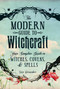 The Modern Guide to Witchcraft (Your Complete Guide to Witches, Covens, and Spells) by Skye Alexander, 9781440580024