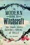 The Modern Guide to Witchcraft (Your Complete Guide to Witches, Covens, and Spells) by Skye Alexander, 9781440580024