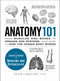 Anatomy 101 (From Muscles and Bones to Organs and Systems, Your Guide to How the Human Body Works) by Kevin Langford, 9781440584268